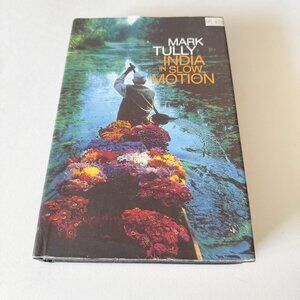 India in Slow Motion By Mark Tully